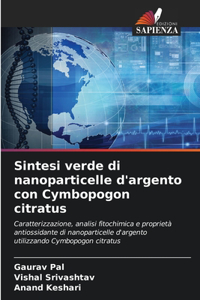 Sintesi verde di nanoparticelle d'argento con Cymbopogon citratus