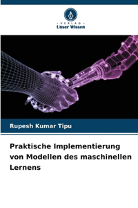 Praktische Implementierung von Modellen des maschinellen Lernens