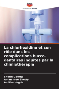 La chlorhexidine et son rôle dans les complications bucco-dentaires induites par la chimiothérapie