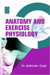 ANATOMY AND EXERCISE PHYSIOLOGY [Hardcover] DR. BALBINDER SINGH