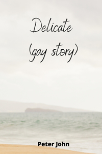 Delicate (gay story)
