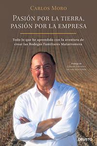Pasion por la tierra, pasion por la empresa: Todo lo que he aprendido con la aventura de crear las Bodegas Familiares Matarromera