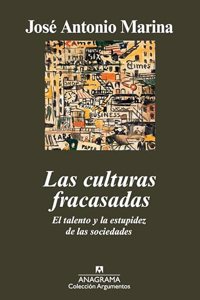 Las Culturas Fracasadas: El Talento y La Estupidez de Las Sociedades