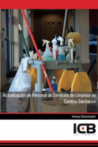 Actualizacion de Personal de Servicios de Limpieza en Centros Sanitarios (Instalacion y Mantenimiento) (Spanish Edition)
