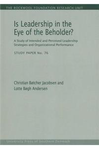 Is Leadership in the Eye of the Beholder?