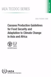 Cassava Production Guidelines for Food Security and Adaptation to Climate Change in Asia and Africa