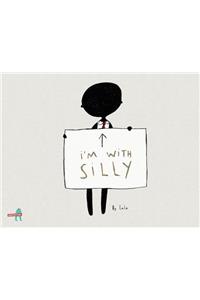 I'm with Silly