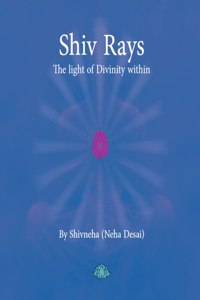 Shiv Rays - The Light of Divinity Within