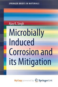 Microbially Induced Corrosion and its Mitigation