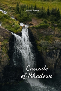 Cascade of Shadows