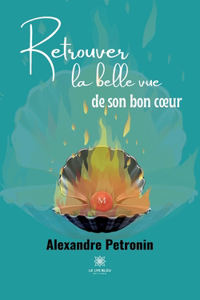 Retrouver la belle vue de son bon coeur