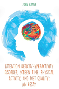 Attention Deficit/Hyperactivity Disorder, Screen Time, Physical Activity, And Diet Quality