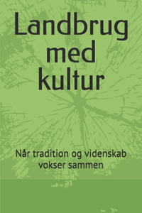 Landbrug med kultur