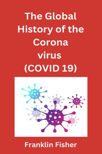 global history of the Coronavirus (COVID 19)