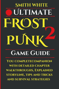 Ultimate Frostpunk 2 Game Guide