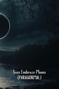 Suns Embrace Moons (PARANORMAL)
