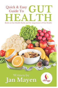 Quick and Easy Guide to Gut Health
