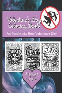 Valentines Day Coloring Book: For People Who Hate Valentines Day