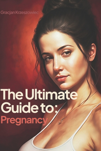 Ultimate Guide to Pregnancy