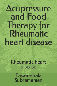 Acupressure and Food Therapy for Rheumatic heart disease