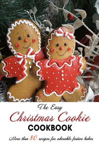 The Easy Christmas Cookie Cookbook