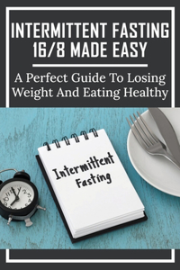 Intermittent Fasting 16/8 Made Easy