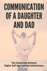 Communication Of A Daughter And Dad