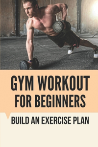 Gym Workout For Beginners