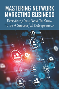Mastering Network Marketing Business