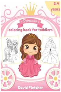 Princess Coloring Book for Toddlers 2-4 Years