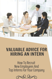 Valuable Advice For Hiring An Intern