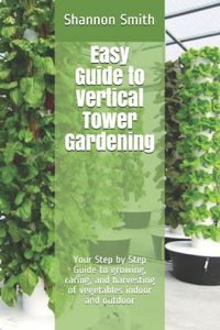 Easy Guide to Vertical Tower Gardening