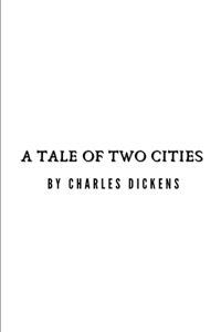 A Tale Of Two Cities by Charles Dickens