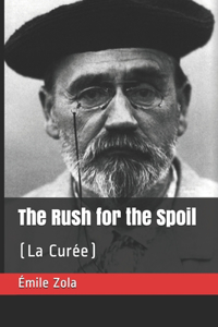 The Rush for the Spoil: (La Curée)