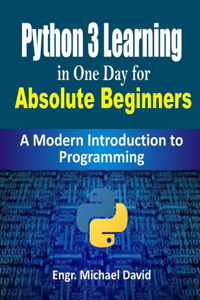Python 3 Learning in One Day for Absolute Beginners (Ready-made Programming)