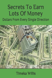 Secrets To Earn Lots Of Money
