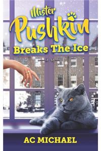Mister Pushkin Breaks The Ice (Large Print Edition)