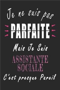 Je ne Suis pas Parfaite Mais je suis Assistante sociale c'est presque Pareil Carnet de notes