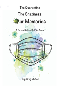 Quarantine The Craziness Our Memories
