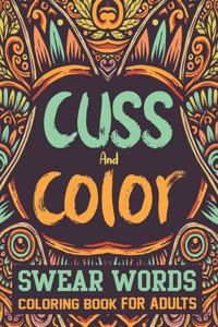 Cuss and Color Swear Words Coloring Book for Adults