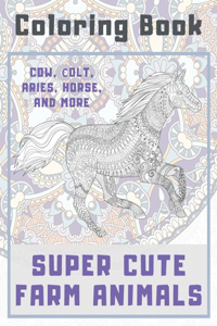Super Cute Farm Animals - Coloring Book - Cow, Сolt, Aries, Horse, and more