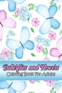 Butterflies and Flowers Coloring Book For Adults