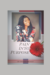 Pain Into Purpose