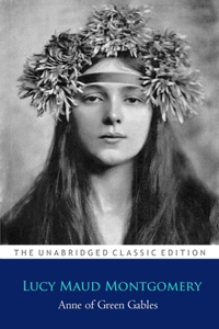 Anne Of Green Gables By Lucy Maud Montgomery ''Annotated Classic Edition''