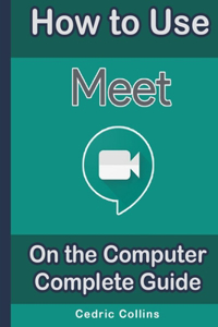 How to Use Google Meet on the Computer: Complete Guide for Students and Teachers