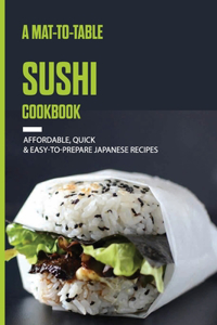 A Mat-To-Table Sushi Cookbook