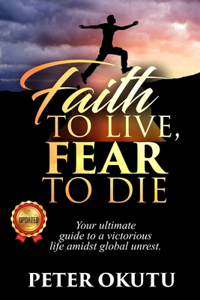 Faith to live, fear to die