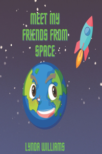 Meet My Friends from Space (an Introduction to Planets and More for Kids)