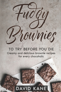 Fudgy Brownies To Try Before You Die