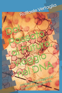 Dal Passato al Futuro, viaggio nel DNA